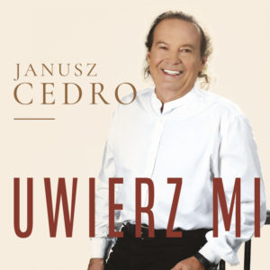 Janusz Cedro - „UWIERZ MI" ...