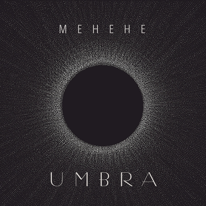 MEHEHE - UMBRA